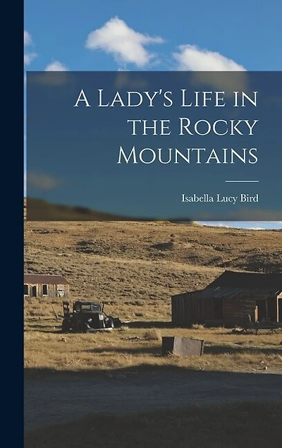 A Lady's Life in the Rocky Mountains