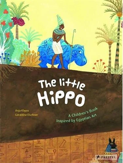 The Little Hippo: A Children's Book Inspired By Egyptian Art