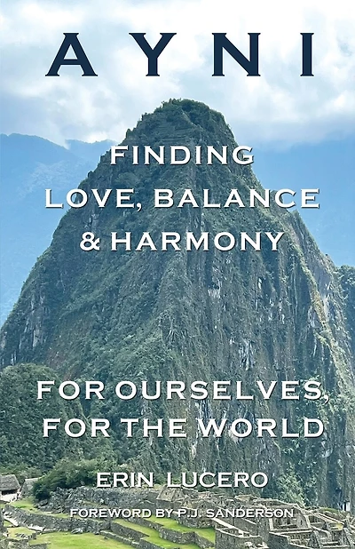 Ayni: Finding Love, Balance, & Harmony For Ourselves, For the World