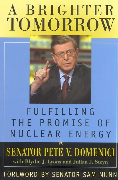 A Brighter Tomorrow: Fulfilling the Promise of Nuclear Energy