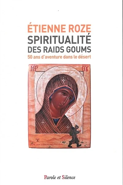 Spiritualité des raids goums: 50 ans d'aventure dans le désert