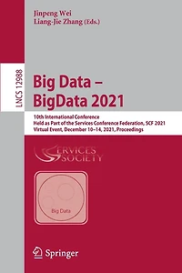 Big Data - BigData 2021: 10th International Conference, Held as Part of the Services Conference Federation, SCF 2021, Virtual Event, December 10-14, Proceedings