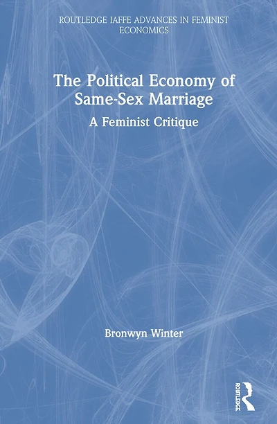 The Political Economy of Same-Sex Marriage: A Feminist Critique