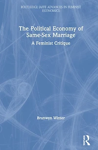 The Political Economy of Same-Sex Marriage: A Feminist Critique