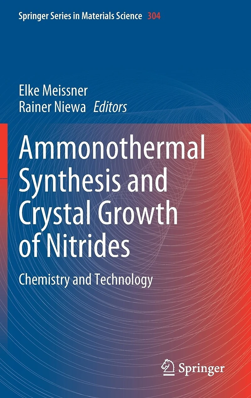 Ammonothermal Synthesis and Crystal Growth of Nitrides: Chemistry Technology
