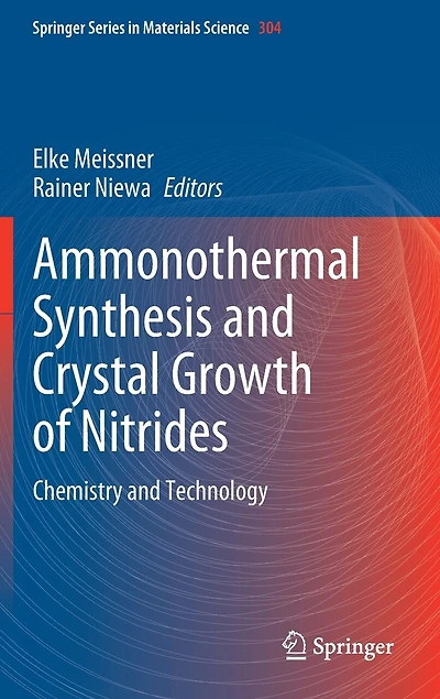 Ammonothermal Synthesis and Crystal Growth of Nitrides: Chemistry Technology