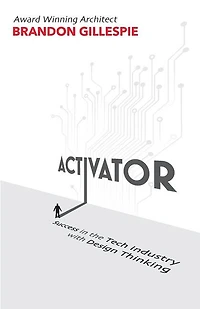 Activator: Success in the Tech Industry with Design Thinking