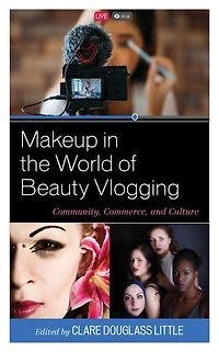 Makeup the World of Beauty Vlogging: Community, Commerce, and Culture