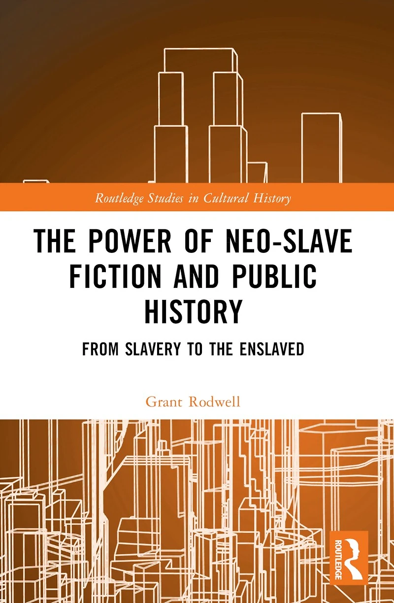 the Power of Neo-Slave Fiction and Public History: From Slavery to Enslaved
