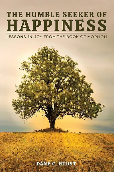 The Humble Seeker of Happiness: Lessons in Joy from the Book of Mormon