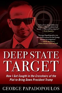 Deep State Target: How I Got Caught The Crosshairs Of Plot To Bring Down President Trump