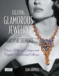 Creating Glamorous Jewelry with Swarovski Elements: Classic Hollywood Designs Crystal Beads and Stones
