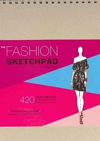 The Fashion Sketchpad: 420 Figure Templates for Designing Looks and Building Your Portfolio (Drawing Books, Fashion Books, Fashion Design Books, Fashion Sketchbooks)