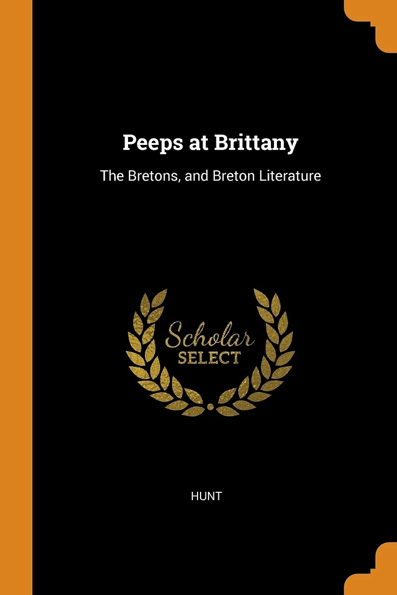 Peeps at Brittany: The Bretons, and Breton Literature
