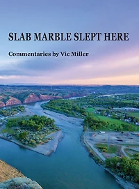 SLAB MARBLE SLEPT HERE - Vic Miller Commentaries