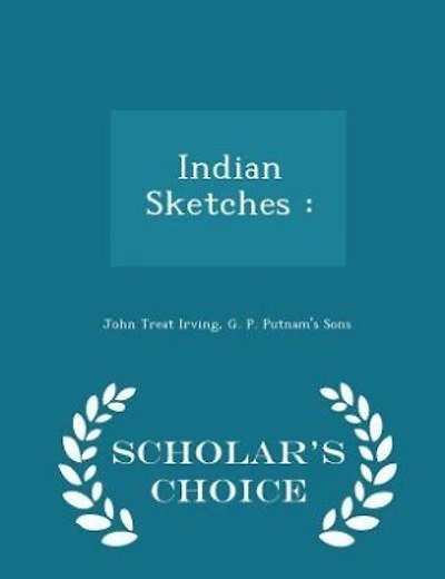 Indian Sketches: - Scholar's Choice Edition