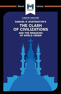An Analysis of Samuel P. Huntington's the Clash Civilizations and Remaking World Order