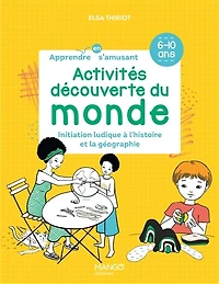 Activités découverte du monde: initiation ludique à l'histoire et la géographie