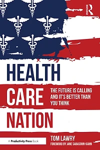 Health Care Nation: The Future Is Calling and It's Better Than You Think