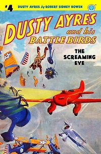 Dusty Ayres and his Battle Birds #4: The Screaming Eye