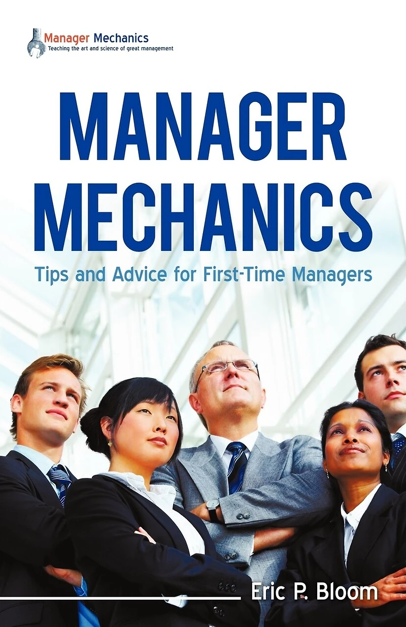 Manager Mechanics: Tips and Advice for First-Time Managers