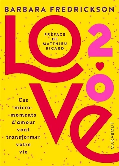 Love 2.0 Ces micro-moments d'amour qui vont transformer votre vie