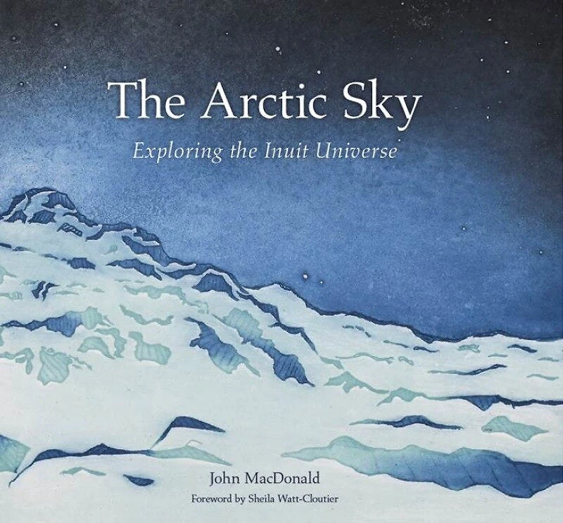the Arctic Sky: Exploring Inuit Universe: Updated Edition