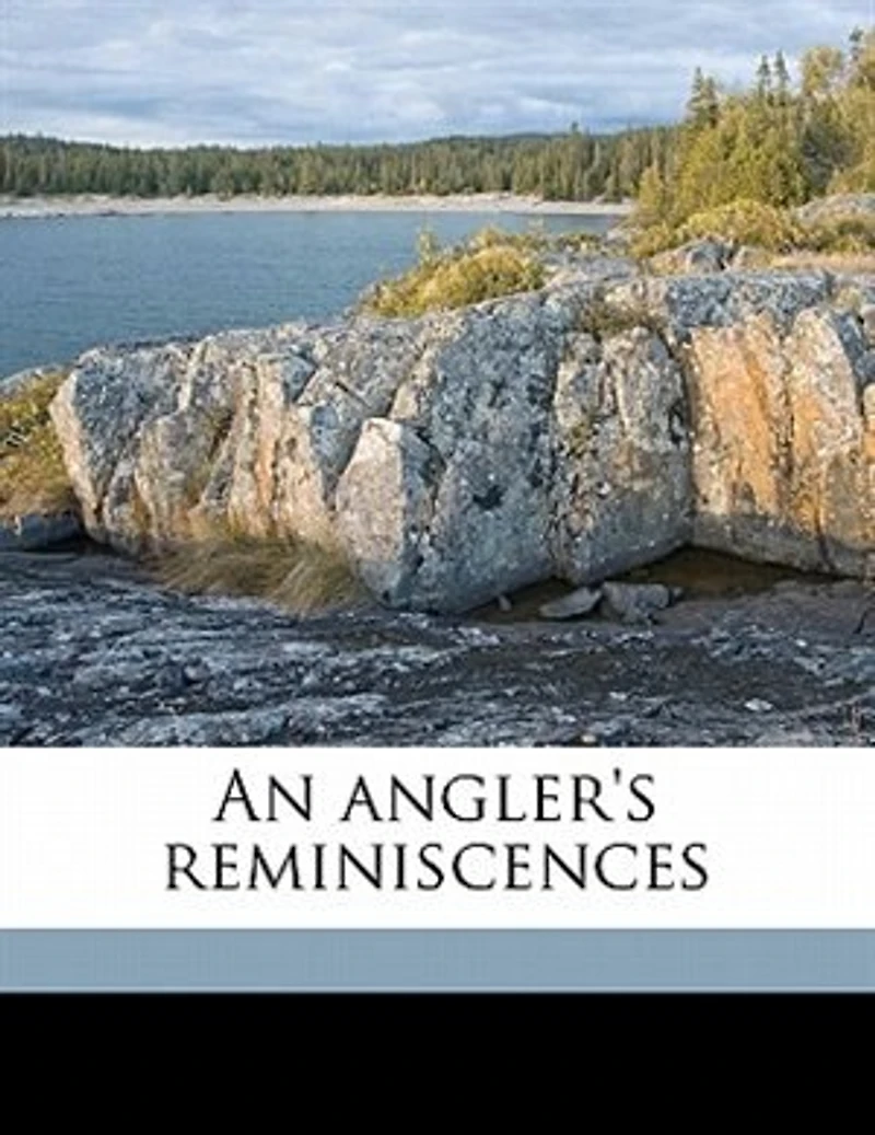 An Angler's Reminiscences
