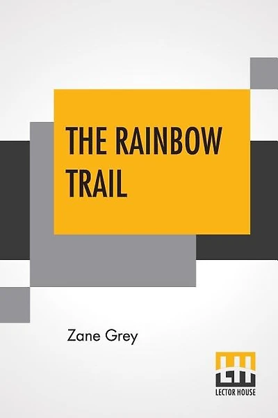 The Rainbow Trail: , A Romance