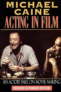 Acting in Film: An Actor's Take on Movie Making