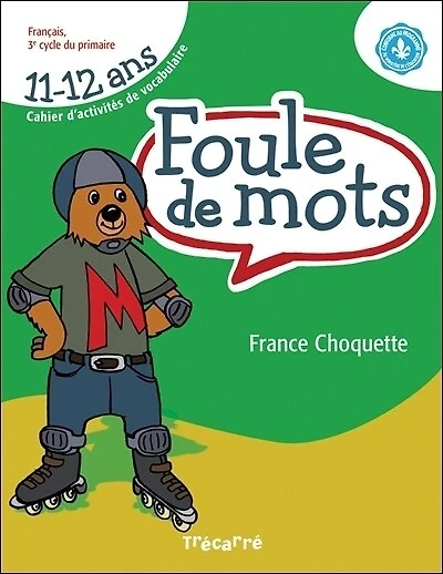 Foule de mots. Français, 3e cycle du primaire, 11-12 ans : Cahier d'activités de vocabulaire: Cahier d'activités de vocabulaire