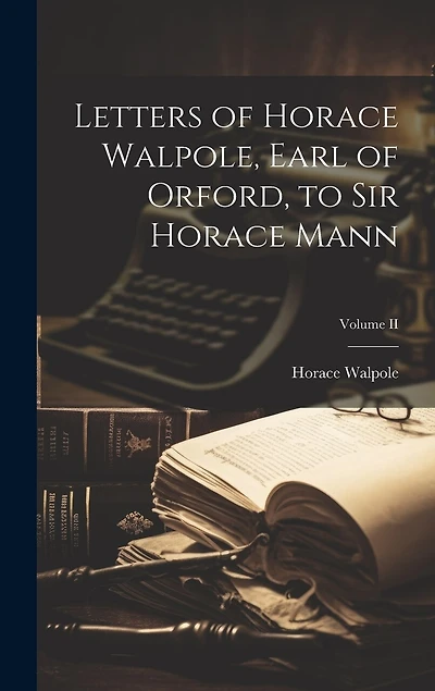Letters of Horace Walpole, Earl of Orford
