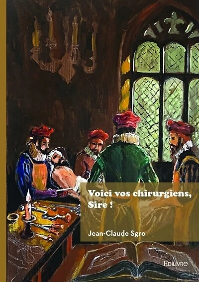 Voici vos chirurgiens, Sire !