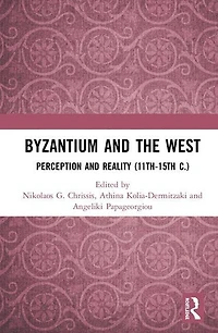 Byzantium and the West: Perception Reality (11th-15th c.)