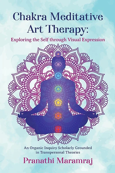 Chakra Meditative Art Therapy: Exploring the Self through Visual Expression