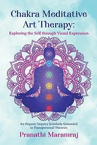 Chakra Meditative Art Therapy: Exploring the Self through Visual Expression