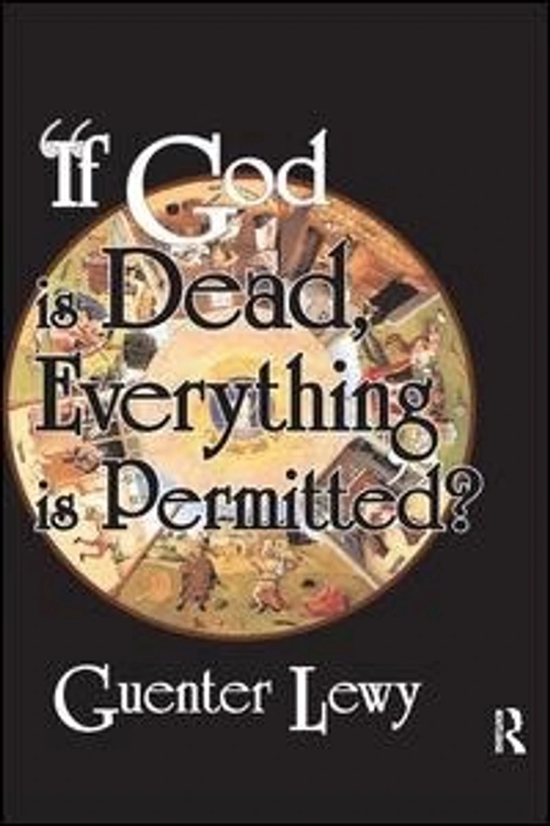 If God Is Dead, Everything Permitted?