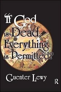 If God Is Dead, Everything Permitted?