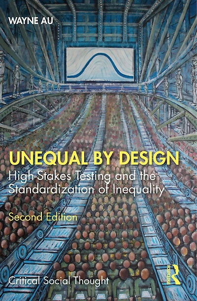 Unequal By Design: High-Stakes Testing and the Standardization of Inequality