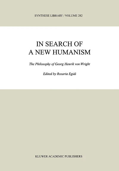 Search of a New Humanism: The Philosophy Georg Henrik von Wright