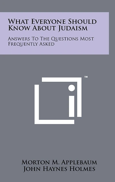 What Everyone Should Know About Judaism: Answers To The Questions Most Frequently Asked