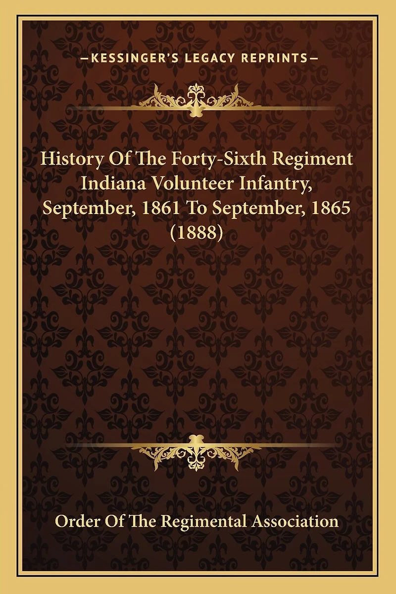 History Of The Forty-Sixth Regiment Indiana Volunteer Infantry, September, 1861 To September, 1865 (1888)