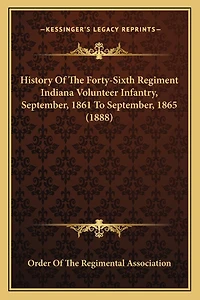 History Of The Forty-Sixth Regiment Indiana Volunteer Infantry, September, 1861 To September, 1865 (1888)