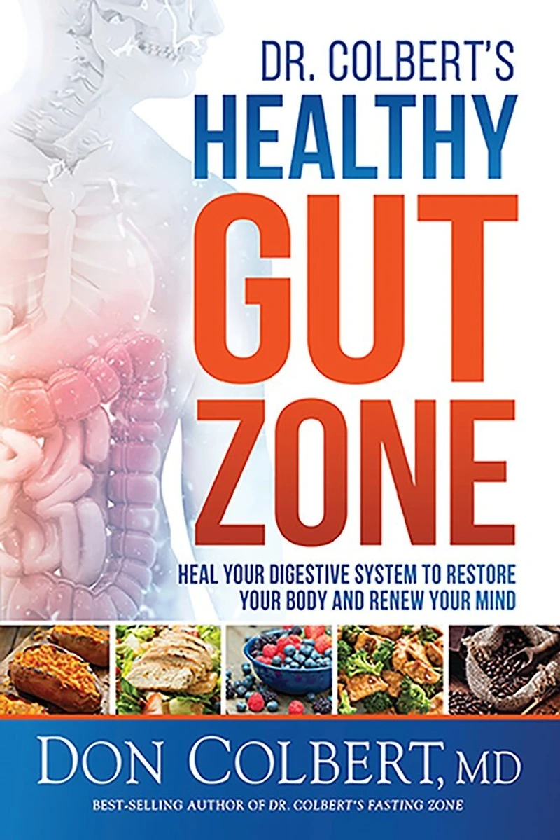 DR COLBERTS HEALTHY GUT ZONE: Heal Your Digestive System to Restore Body and Renew Mind
