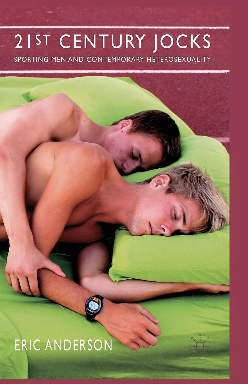 21st Century Jocks: Sporting Men And Contemporary Heterosexuality