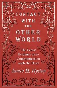 Contact with the Other World - Latest Evidence as to Communication Dead