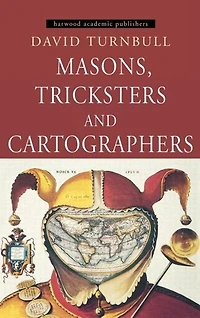 Masons, Tricksters and Cartographers: Comparative Studies the Sociology of Scientific Indigenous Knowledge