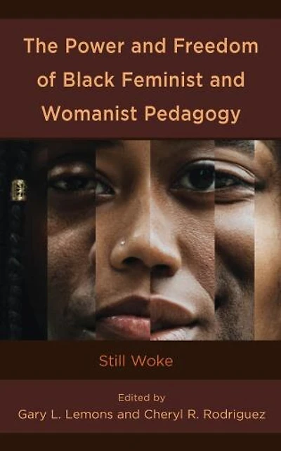 The Power and Freedom of Black Feminist Womanist Pedagogy: Still Woke