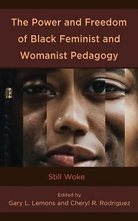 The Power and Freedom of Black Feminist Womanist Pedagogy: Still Woke