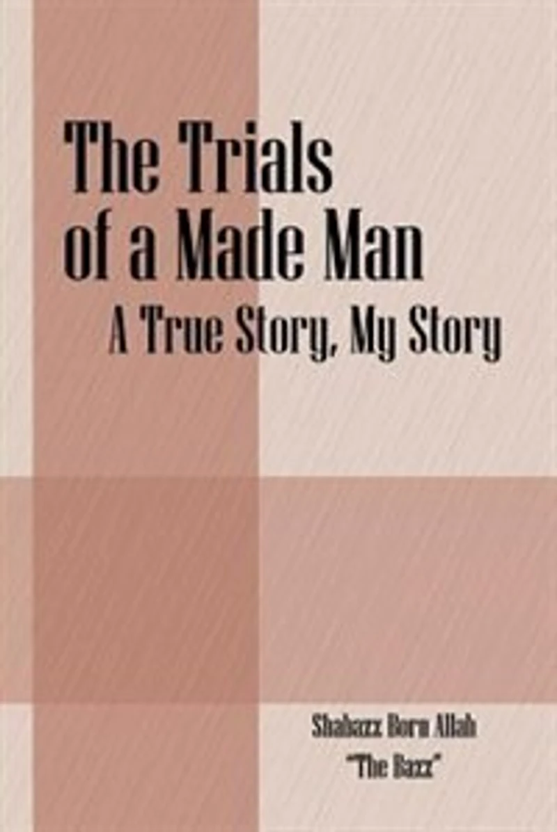 The Trials of a Made Man: A True Story, My Story
